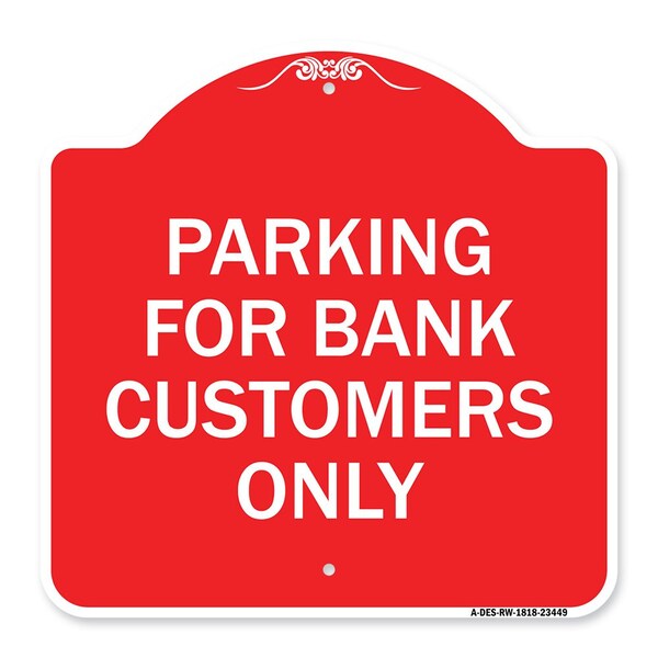 Signmission Parking for Bank Customers Only, Red & White Aluminum Architectural Sign, 18" x 18", RW-1818-23449 A-DES-RW-1818-23449 - main